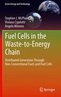 Fuel Cells in the Waste-to-Energy Chain: Distributed Generation Through Non-Conventional Fuels and Fuel Cells (Green Energy and Technology) 1447160339 Book Cover