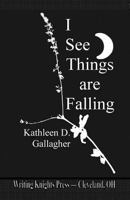I See Things are Falling 1500705659 Book Cover