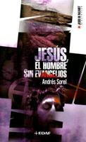 Jesus, El Hombre Sin Evangelios/ Jesus the Man Without Gospels (Jesus De Nazaret Biblioteca / Jesus of Nazareth Library) 8441415943 Book Cover