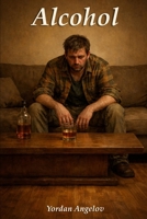 Alcohol (Alcohol, Weed, and Stimulants) B0GY96WJJ8 Book Cover