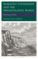 Romantic British Citizenship and the Transatlantic World: Home and Away 1666972983 Book Cover