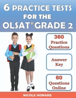 6 Practice Tests for the Olsat Grade 2: Grade 2, Level C, 6 Full-Length Practice Tests, 360 Practice Questions, Answer Key, Sample Questions for Each Test Area, 60 Bonus Questions B0BHR294V6 Book Cover