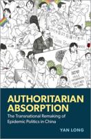 Authoritarian Absorption: The Transnational Remaking of Epidemic Politics in China 0190900199 Book Cover