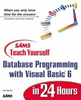 Sams Teach Yourself Database Programming with Visual Basic 6 in 24 Hours 0672314096 Book Cover