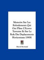 Memoire Sur Les Refoulements Qui Ont Plisse L'Ecorce Terrestre Et Sur Le Role Des Deplacements Horizontaux (1908) 1141797194 Book Cover