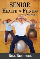 Senior Health & Fitness Primer 1633023435 Book Cover