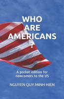 WHO ARE AMERICANS ?: A pocket edition for newcomers to the US B08LNN575Y Book Cover