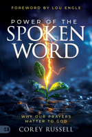 Power of the Spoken Word: Why Our Prayers Matter to God 166751119X Book Cover