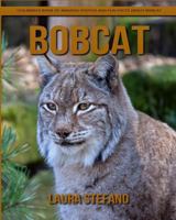 Bobcat: Children's Book of Amazing Photos and Fun Facts about Bobcat 1981366954 Book Cover