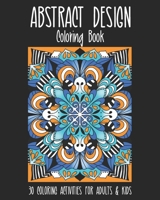 Abstract Design Coloring Book: 30 Coloring activities for Adults & Kids. For stress relief, relaxation and fun. B08GVGMT6X Book Cover