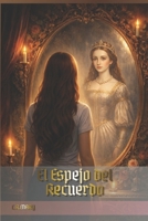 El Espejo del Recuerdo (Spanish Edition) B0GQGK8XJD Book Cover