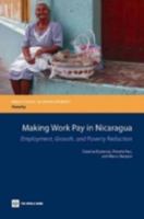 Making Work Pay in Nicaragua: Employment, Growth, and Poverty Reduction 0821375342 Book Cover