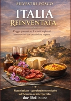 Italia Reinventata: Viaggio gourmet tra le ricette regionali reinterpretate con creatività e rispetto (Italian Edition) B0GXKSBNZ3 Book Cover