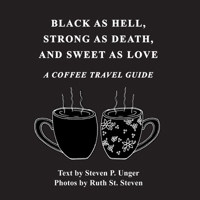 BLACK AS HELL, STRONG AS DEATH, AND SWEET AS LOVE: A COFFEE TRAVEL GUIDE B0DS2G4TLM Book Cover