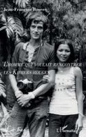 L’homme qui voulait rencontrer les Khmers rouges 233655884X Book Cover