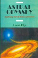 Astral Odyssey: Exploring Out-Of-Body Experiences 0877288607 Book Cover