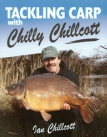 Tackling Carp: With Chilly Chillcott 1846890004 Book Cover