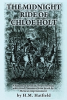 The Midnight Ride of Chloe Holt: A historical novel of a brave woman who saved a minister from death by Mexican imprisonment B0FDN3552S Book Cover
