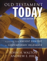 Old Testament Today, 2nd Edition: A Journey from Ancient Context to Contemporary Relevance 0310238269 Book Cover