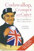 Codswallop, Crumpet and Caper: Words and Where They Came from 1873590806 Book Cover
