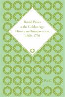 British Piracy in the Golden Age: History and Interpretation 1660-1730 1851968458 Book Cover