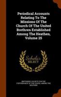 Periodical Accounts Relating To The Missions Of The Church Of The United Brethren Established Among The Heathen, Volume 25... 1274140854 Book Cover