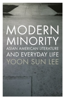 Modern Minority: Asian American Literature and Everyday Life 0199915830 Book Cover