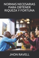 NORMAS NECESARIAS PARA OBTENER RIQUEZA Y FORTUNA B091WJ53D7 Book Cover