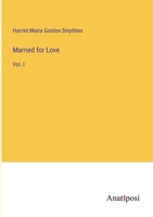 Married for Love: Vol. I 3382334208 Book Cover