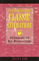 Playing Scenes from Classic Literature: Short Dramatizations from the Best of World Literature 156608024X Book Cover