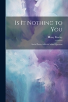 Is it Nothing to You: Social Purity A Grave Moral Question 1022066560 Book Cover