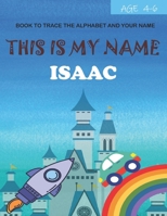 This is my name Isaac : book to trace the alphabet and your name : age 4-6 B09DJ5H8QQ Book Cover