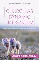 Church as Dynamic Life-System: Shared Ministries and Common Responsibilities 1626983151 Book Cover