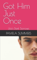 Got Him Just Once: Lila's Dark Sorrows B0C1J5SKWL Book Cover