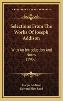 Selections From The Works of Joseph Addison 1164937480 Book Cover