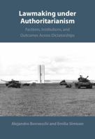 Lawmaking Under Authoritarianism: Factions, Institutions, and Outcomes Across Dictatorships 100967627X Book Cover