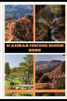 KANSAS HIKING GUIDE 2025 (EPIC ADVENTURE, TRAVEL, TEKKING GIUDE AROUND THE GLOBAL( Discovering traiol of a lifetime) B0DQW74HG7 Book Cover