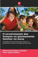 O envolvimento dos homens no planeamento familiar no Gana (Portuguese Edition) 6630279042 Book Cover