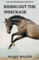 Riding Out the Wreckage 1393586651 Book Cover