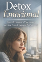 Detox Emocional: Como Reconstruir a Vida Depois de Cinco Anos de Desgaste Profissional (Portuguese Edition) B0GDGLM5PV Book Cover