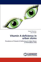 Vitamin A deficiency in urban slums: Prevalence of Vitamin A Deficiency in Urban Slums of Ahmedbad, India 3846509140 Book Cover