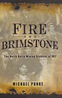Fire and Brimstone: The North Butte Mining Disaster of 1917