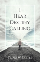 I Hear Destiny Calling B0CN2FJ3N3 Book Cover