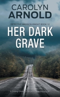 Her Dark Grave: A completely gripping bone-chilling crime thriller 1989706959 Book Cover