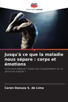 Jusqu'à ce que la maladie nous sépare : corps et émotions: Comment atténuer l'impact de l'hospitalisation sur la personne malade ? 6206219968 Book Cover