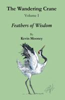 The Wandering Crane : Feathers of Wisdom 0988599902 Book Cover