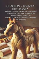 Chalkon – ksiazka kucharska: Przepis krok po kroku na upieczenie konia z chleba—tak dobrego, ze wszyscy beda musieli Ci pogratulowac (nawet jesli dopiero zaczynasz)! (Polish Edition) B0DVC8GCX4 Book Cover