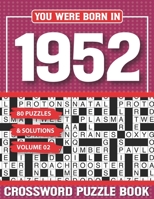 You Were Born In 1952 Crossword Puzzle Book: Crossword Puzzle Book for Adults and all Puzzle Book Fans B094T8ZVYZ Book Cover