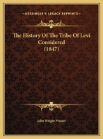 The History Of The Tribe Of Levi Considered (1847) 0548902291 Book Cover