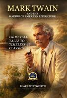 Mark Twain: And the Making of American Literature 1972870122 Book Cover